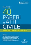 40 pareri e atti. Civile. Ideale per orale rafforzato 2022/2023. Nuova ediz.