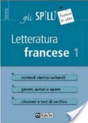 Letteratura francese. Contesti storico-culturali. Generi, autori e opere. Citazioni e test di verifica [vol 1]