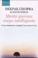 Mente giovane corpo intelligente. Come mantenere a lungo il benessere totale