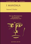 I mandala. Una via all'introspezione, alla guarigione e all'espressione di sÃ©