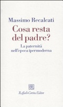Cosa resta del padre? La paternitÃ  nell'epoca ipermoderna
