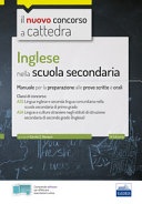 Inglese nella scuola secondaria. Manuale per prove scritte e orali del concorso a cattedra classi A25 e A24. Con software di simulazione