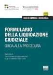 Formulario della liquidazione giudiziale. Guida alla procedura. Aggiornato al Â«Terzo Correttivo al Codice della CrisiÂ» D.Lgs. 13 settembre 2024, n.136