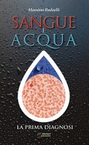 Sangue e acqua. La prima diagnosi
