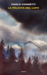 La felicitÃ  del lupo (rilegato)