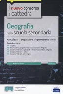 Geografia nella scuola secondaria. Manuale per la preparazione alle prove scritte e orali. Classi di concorso A21, A22, A12, A11, A13. Con aggiornamento online 