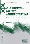 Elementi di diritto amministrativo. Nozioni di base per esami e concorsi