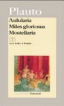 AululariaÂ­. Miles gloriosus. Â­Mostellaria. Testo latino a fronte