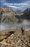 I sentieri della storia. 36 escursioni sulle montagne cuneesi