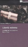 LibertÃ  estrema. Le ultime ore dell'anarchico Bruno Filippi