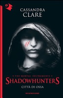 CittÃ  di ossa. Shadowhunters. The mortal instruments vol.1