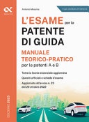 L' esame per la patente di guida. Manuale teorico-pratico per le patenti A e B 