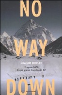 No way down. 2 agosto 2008. La piÃ¹ grande tragedia del K2 