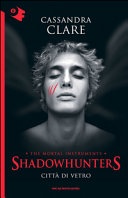 CittÃ  di vetro. Shadowhunters. The mortal instruments vol.3