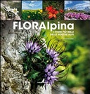 Floralpina. I fiori piÃ¹ belli delle Alpi 