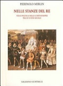 Nelle stanze del re. Vita e politica nelle corti europee tra XV e XVIII secolo