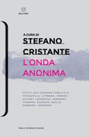 L' onda anonima. Scritti sull'opinione pubblica di Tocqueville, Lippman, TÃµnnies, Allport, Lazarsfeld, Habermas, Luhmann, Bourdieu, Noelle-Neumann, Landowsky