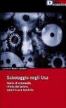 Sabotaggio negli Usa. Storie di estraneitÃ , rifiuto del lavoro, autodifesa e vendetta