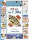Pentola azzurra. Oltre 400 ricette di pesce della tradizione marinara