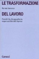 Le trasformazioni del lavoro. Flessibilità, disuguaglianze, responsabilità dell'impresa