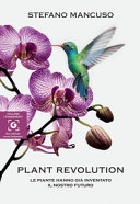  Plant revolution. Le piante hanno giÃ  inventato il nostro futuro