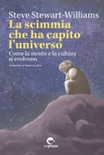 La scimmia che ha capito l'universo. Come la mente e la cultura si evolvono. Ediz. integrale