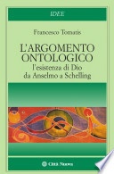 L' argomento ontologico. L'esistenza di Dio da Anselmo a Schelling