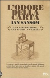 L' odore della carta. Una celebrazione, una storia, una elegia 