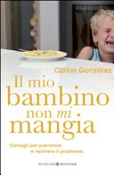 Il mio bambino non mi mangia. Consigli per prevenire e risolvere il problema