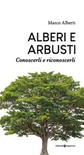 Alberi e arbusti. Conoscerli e riconoscerli 