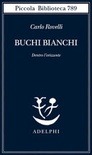 Buchi bianchi. Dentro l'orizzonte