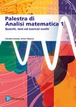 Palestra di analisi matematica 1. Quesiti, test ed esercizi svolti