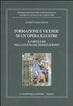 FORMAZIONE E VICENDE DI OPERA ILLUSTRE