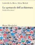 Lo spettacolo dell'architettura. Profilo dell'archistarÂ©