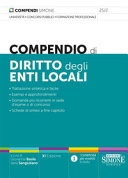 Compendio di diritto degli enti locali. Trattazione sintetica e facile. Esempi e approfondimenti. Domande piÃ¹ ricorrenti in sede d'esame o di concorso. 
