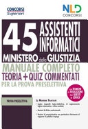 45 assistenti informatici Ministero della Giustizia. Manuale completo Teoria + Quiz