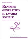 Rendere generativo il lavoro sociale. Guida per operatori e amministratori locali