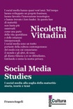 Social media studies. I social media alla soglia della maturitÃ : storia, teorie e temi