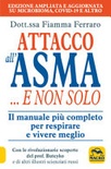 Attacco all'asma... e non solo. Il manuale più completo per respirare e vivere meglio, grazie alle rivoluzionarie scoperte del prof. Buteyko