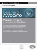 L' esame di avvocato. Manuale completo di preparazione alla prova orale
