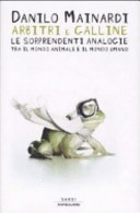 Arbitri e galline. Le sorprendenti analogie tra il mondo animale e il mondo umano