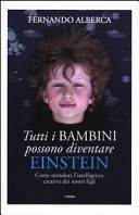 Tutti i bambini possono diventare Einstein. Come stimolare l'intelligenza creativa dei nostri figli 