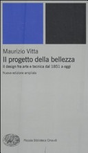 Il progetto della bellezza. Il design fra arte e tecnica dal 1851 a oggi 