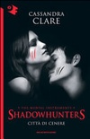CittÃ  di cenere. Shadowhunters. The mortal instruments vol.2