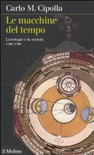 Le macchine del tempo. L'orologio e la societÃ  (1300-1700)