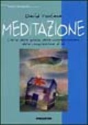 Meditazione. L'arte della quiete, della consapevolezza, della comprensione di sé