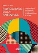 Neuroscienze della narrazione. Lo storytelling nell'era delle neuroscienze e dell'intelligenza artificiale 