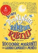 Storie della buonanotte per bambine ribelli. 100 donne migranti che hanno cambiato il mondo 