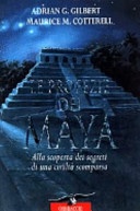 Le profezie dei Maya. Alla scoperta dei segreti di una civiltÃ  scomparsa