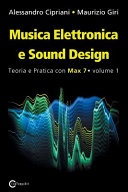 Musica elettronica e sound design vol.1 Teoria e pratica con Max 7